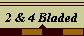 2 & 4 Bladed