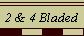 2 & 4 Bladed