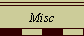Misc