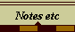 Notes etc