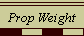 Prop Weight