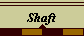Shaft