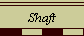 Shaft