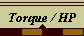 Torque / HP